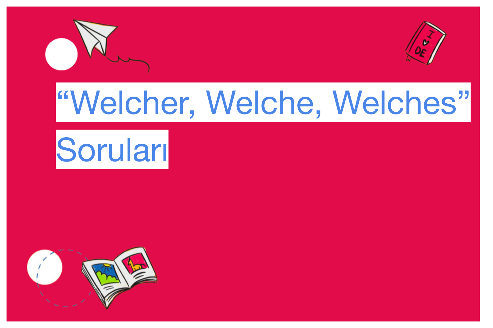 “Welcher, Welche, Welches” Soruları
