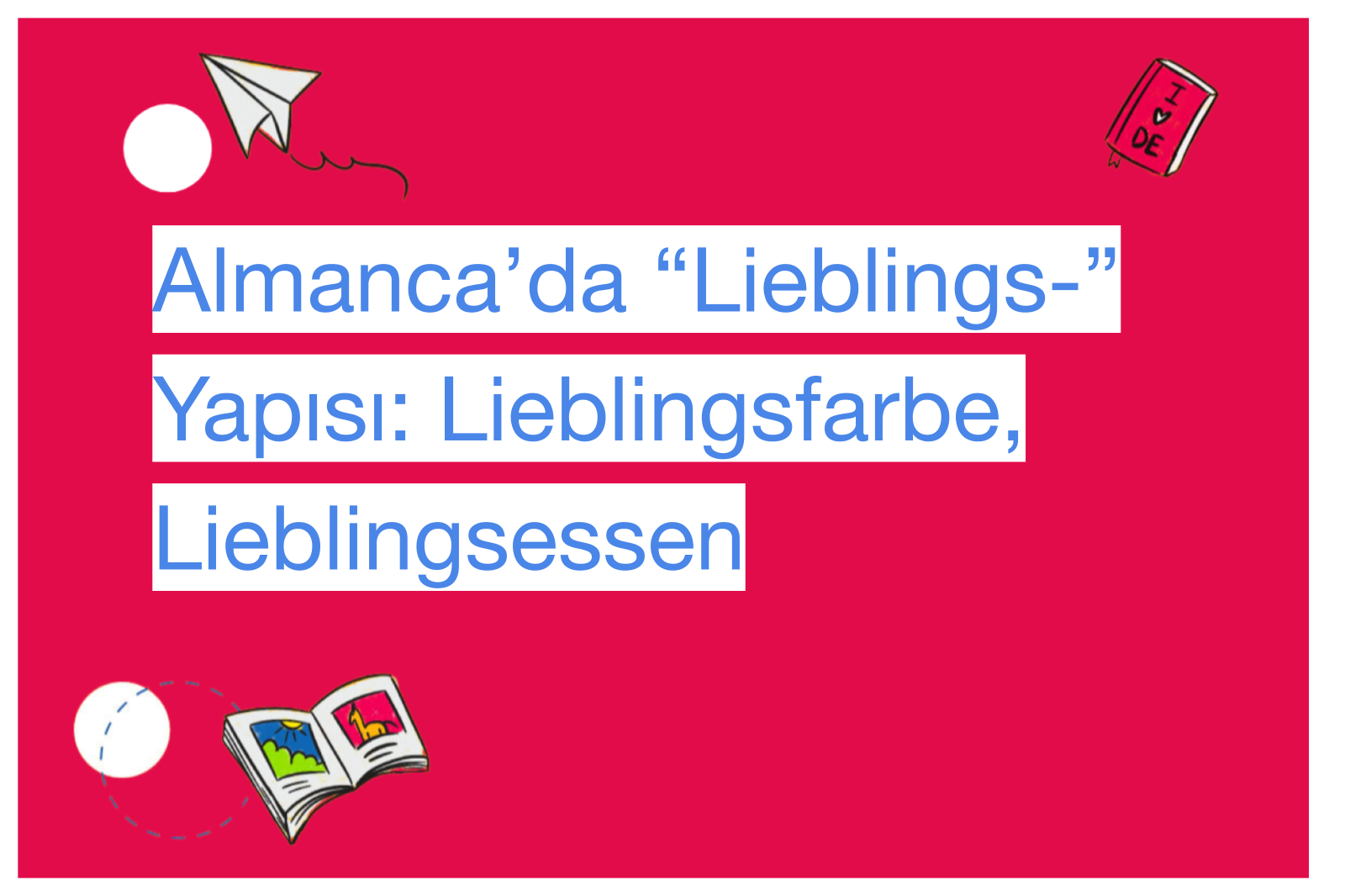 Almanca’da “Lieblings-” Yapısı: Lieblingsfarbe, Lieblingsessen