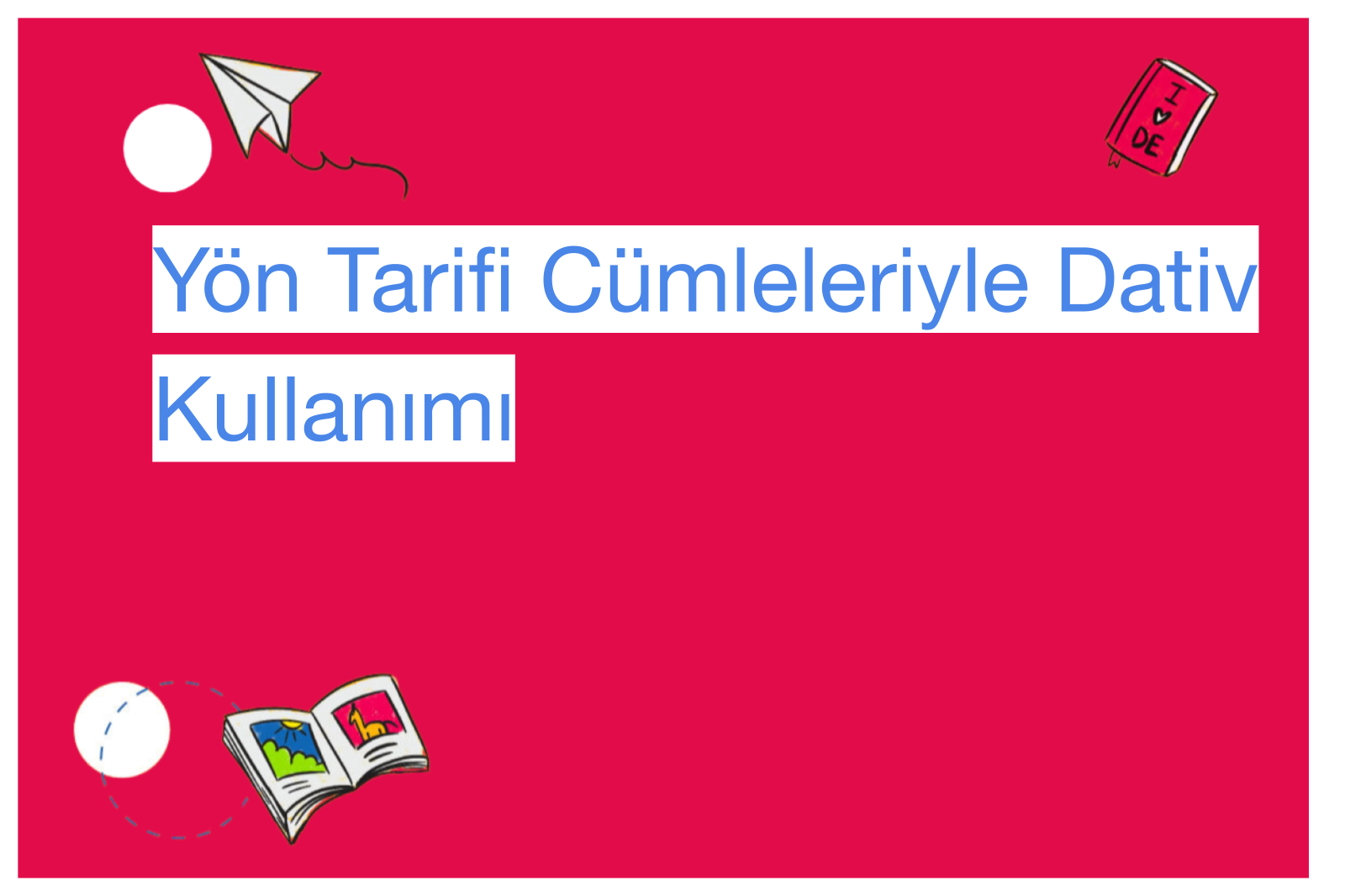 Yön Tarifi Cümleleriyle Dativ Kullanımı