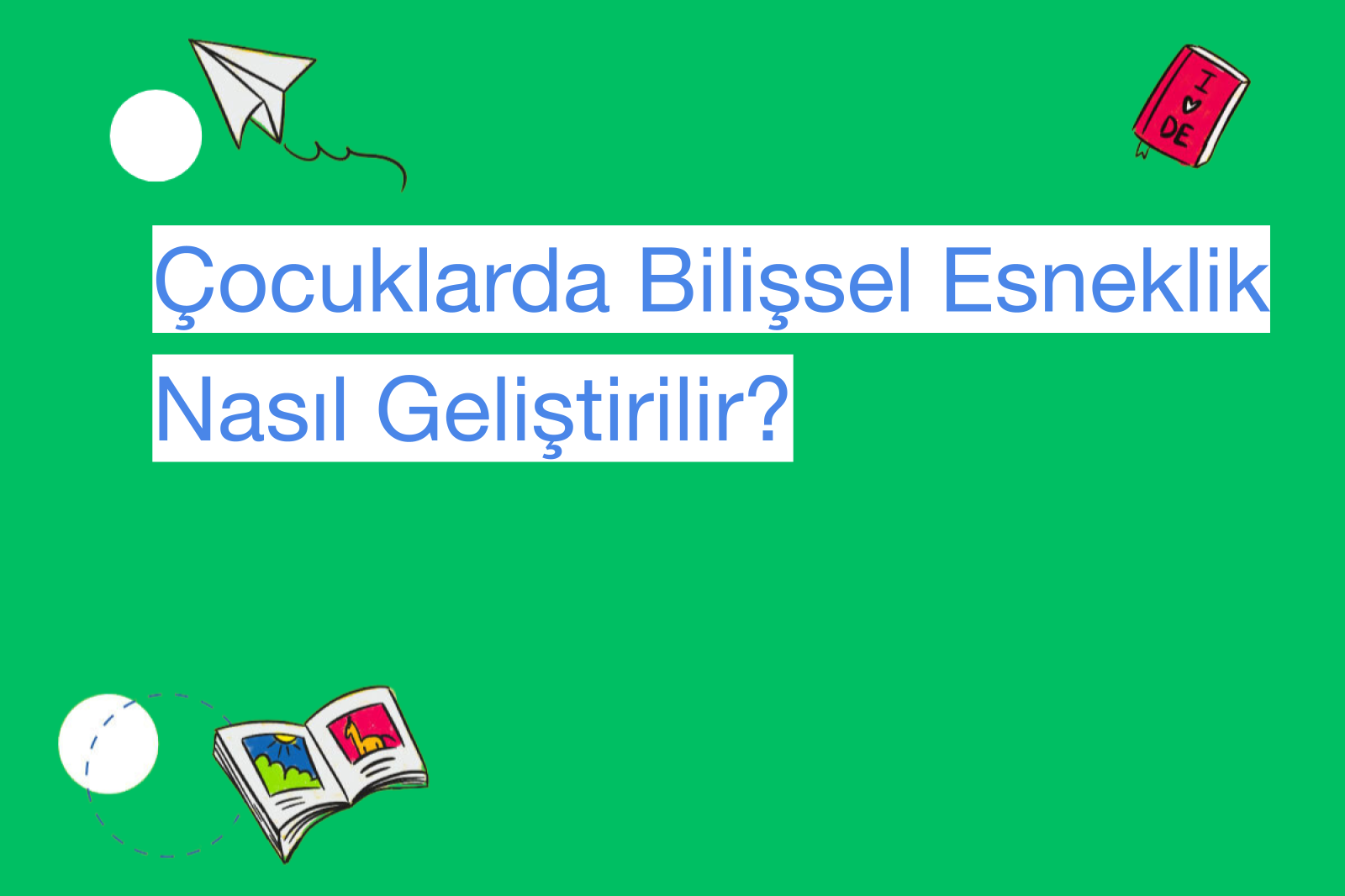 Çocuklarda Bilişsel Esneklik Nasıl Geliştirilir?