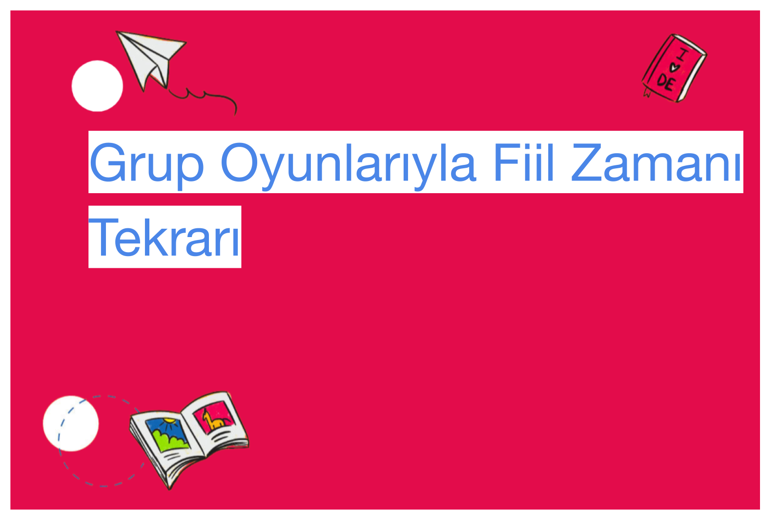 Grup Oyunlarıyla Fiil Zamanı Tekrarı