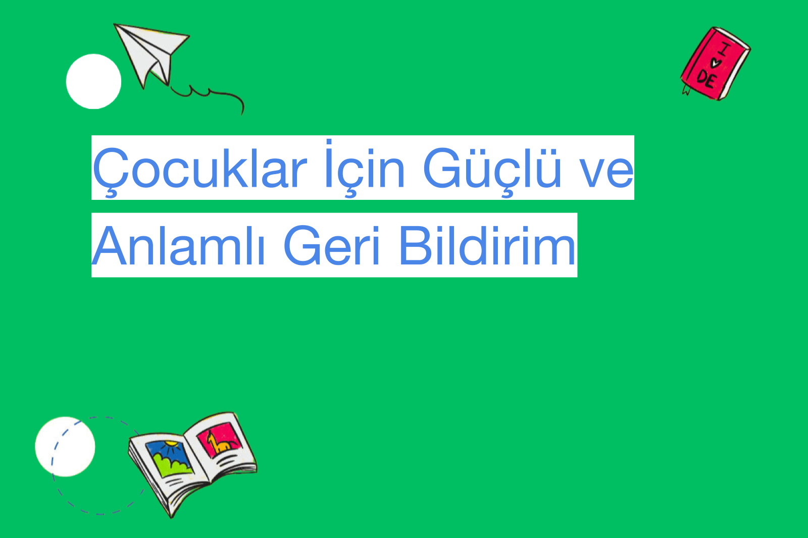 Çocuklar İçin Güçlü ve Anlamlı Geri Bildirim
