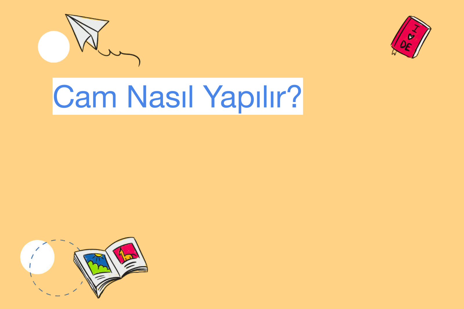 Cam Nasıl Yapılır?