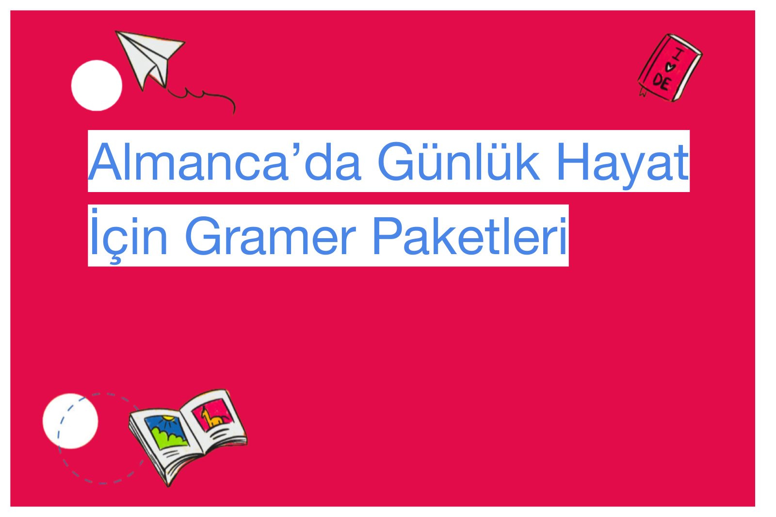 Almanca’da Günlük Hayat İçin Gramer Paketleri