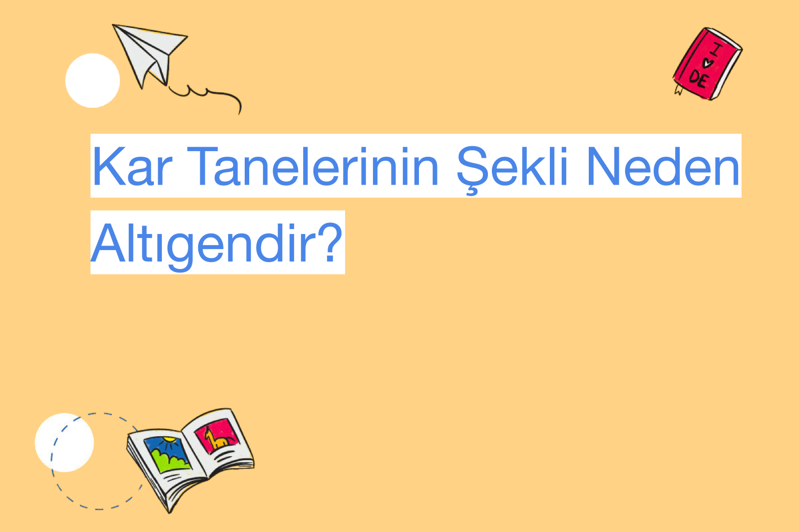 Kar Tanelerinin Şekli Neden Altıgendir?