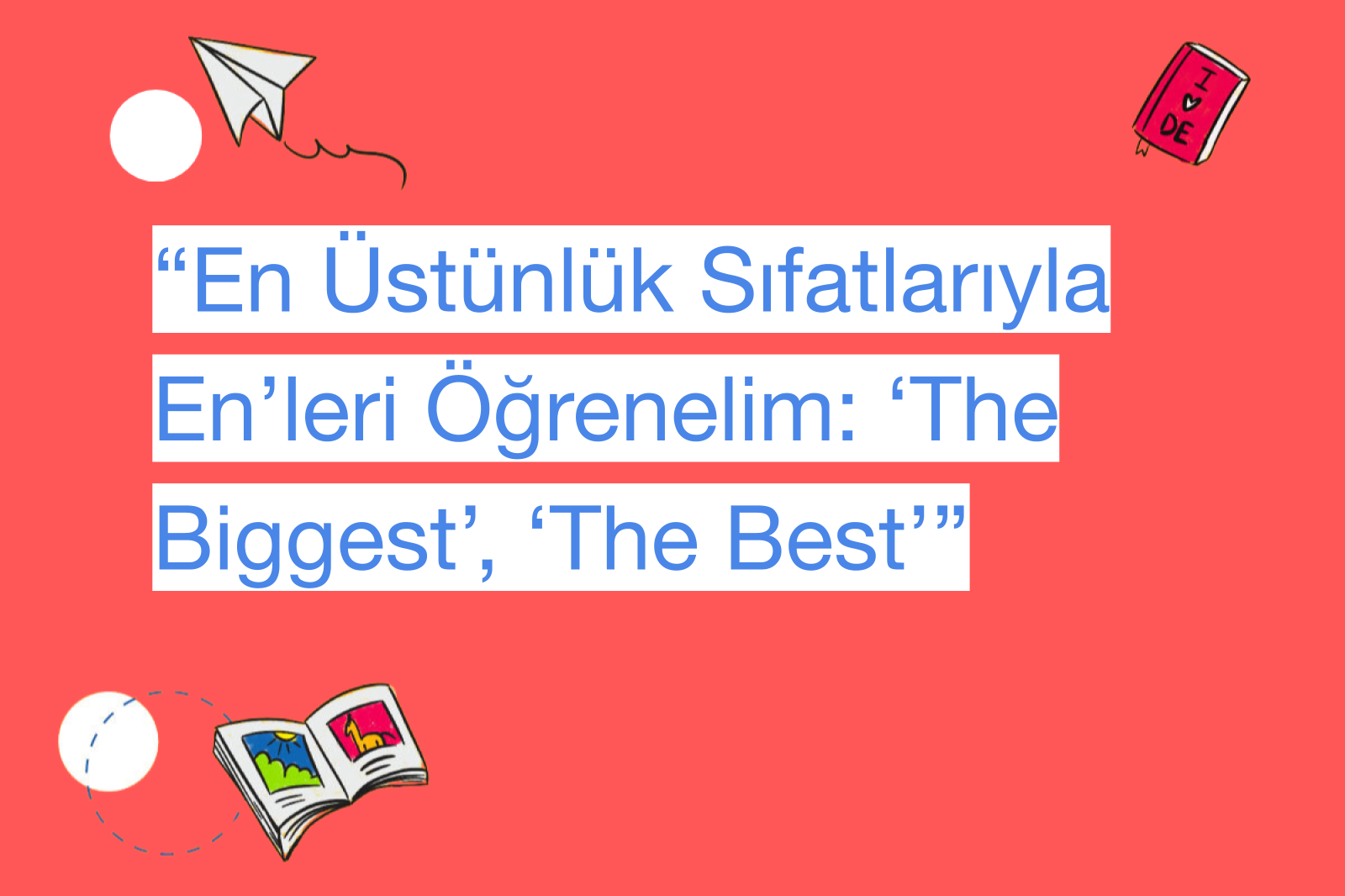 “En Üstünlük Sıfatlarıyla En’leri Öğrenelim: ‘The Biggest’, ‘The Best’”