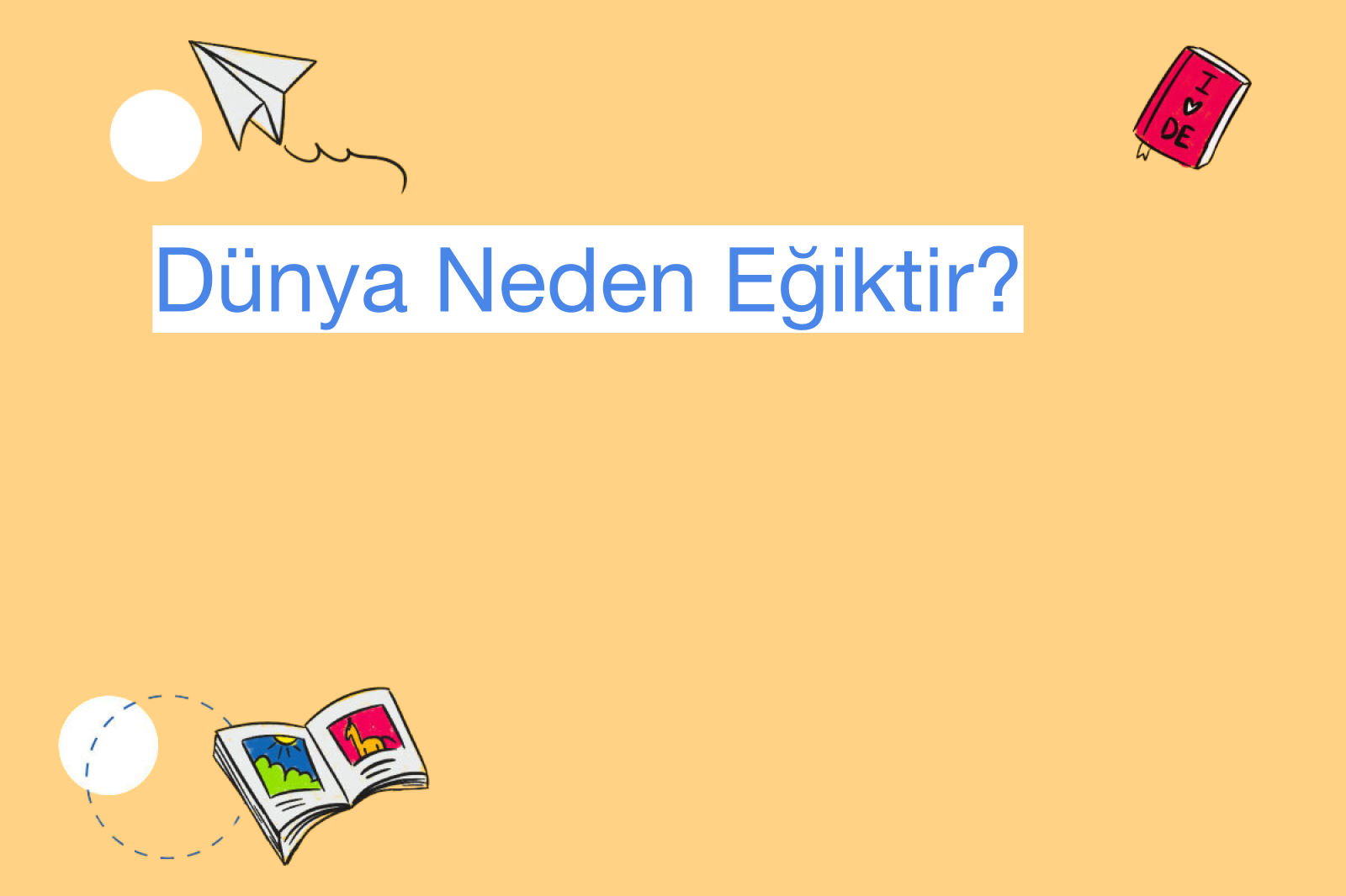 Dünya Neden Eğiktir?
