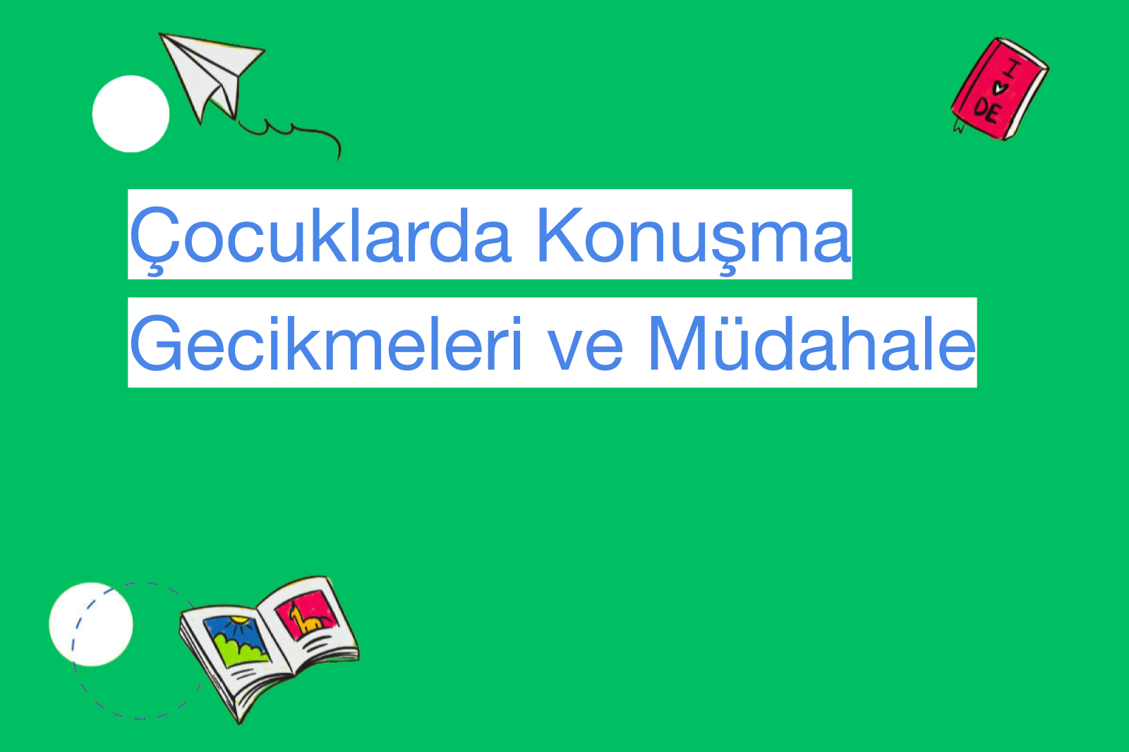 Çocuklarda Konuşma Gecikmeleri ve Müdahale