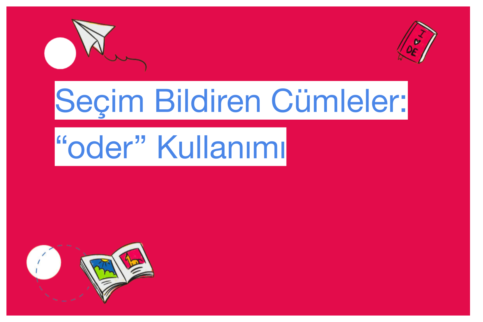 Seçim Bildiren Cümleler: “oder” Kullanımı