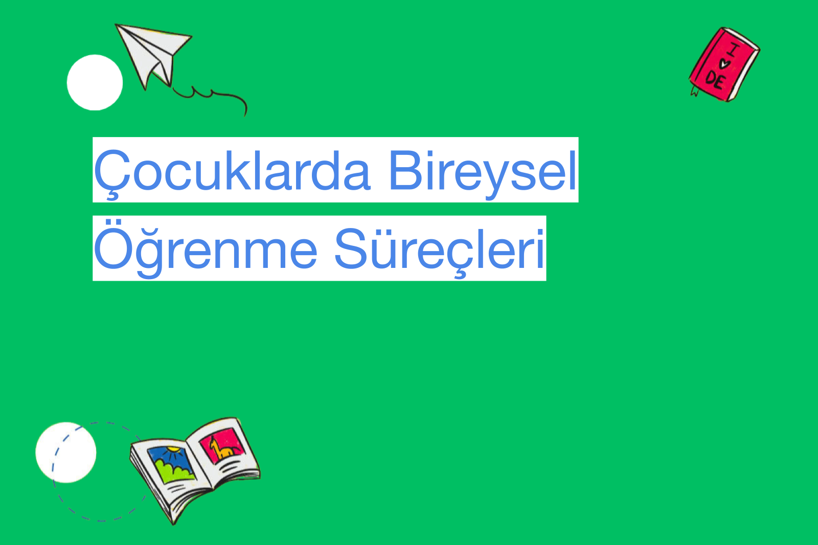 Çocuklarda Bireysel Öğrenme Süreçleri