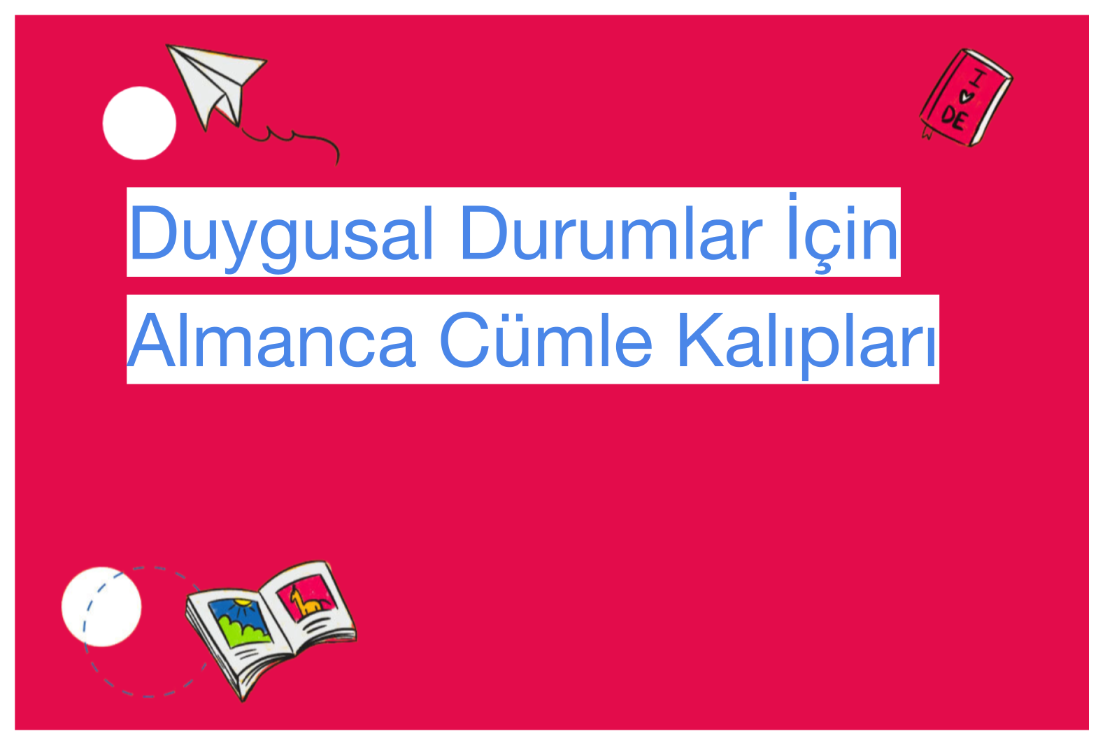 Duygusal Durumlar İçin Almanca Cümle Kalıpları
