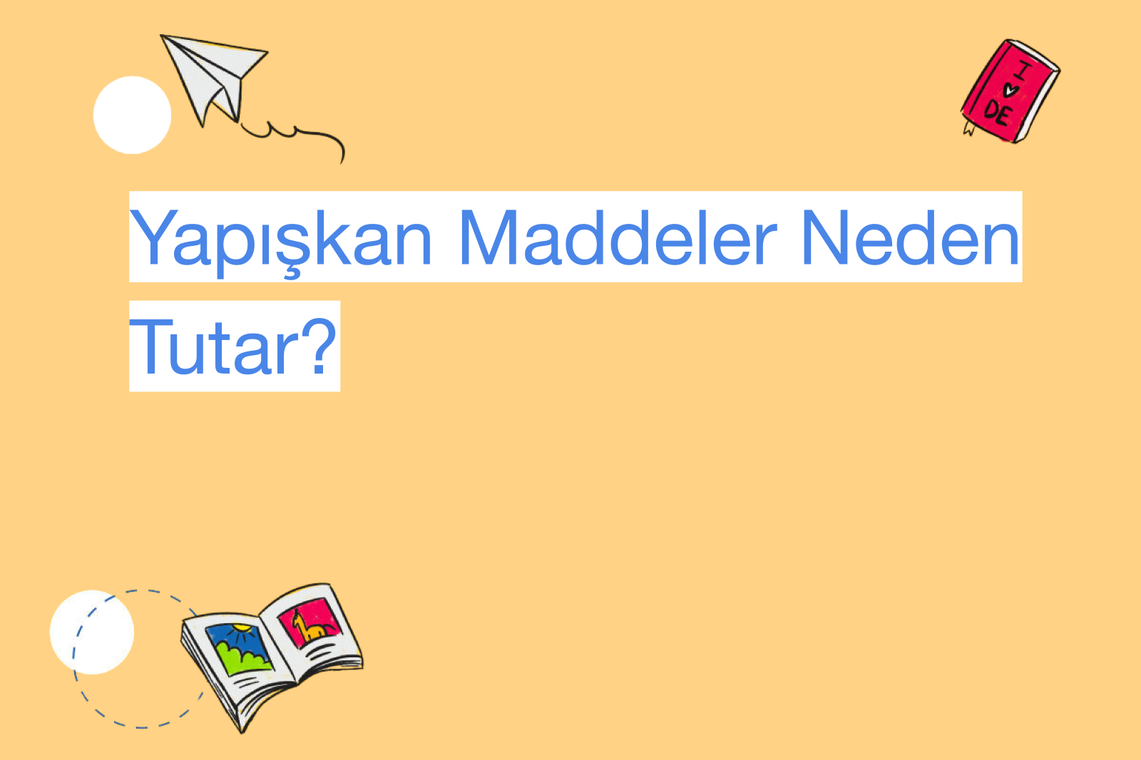 Yapışkan Maddeler Neden Tutar?