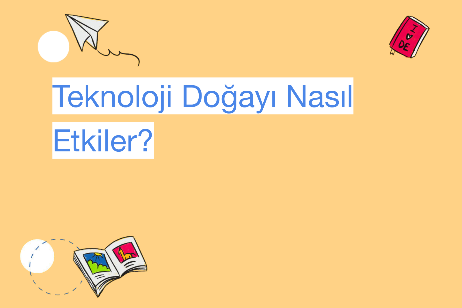 Teknoloji Doğayı Nasıl Etkiler?