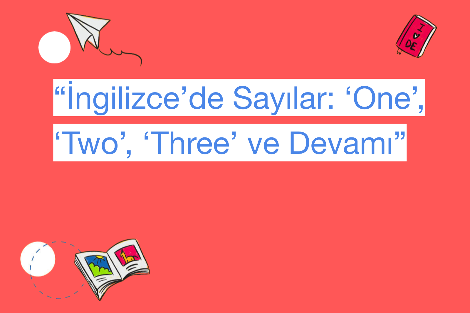 “İngilizce’de Sayılar: ‘One’, ‘Two’, ‘Three’ ve Devamı”