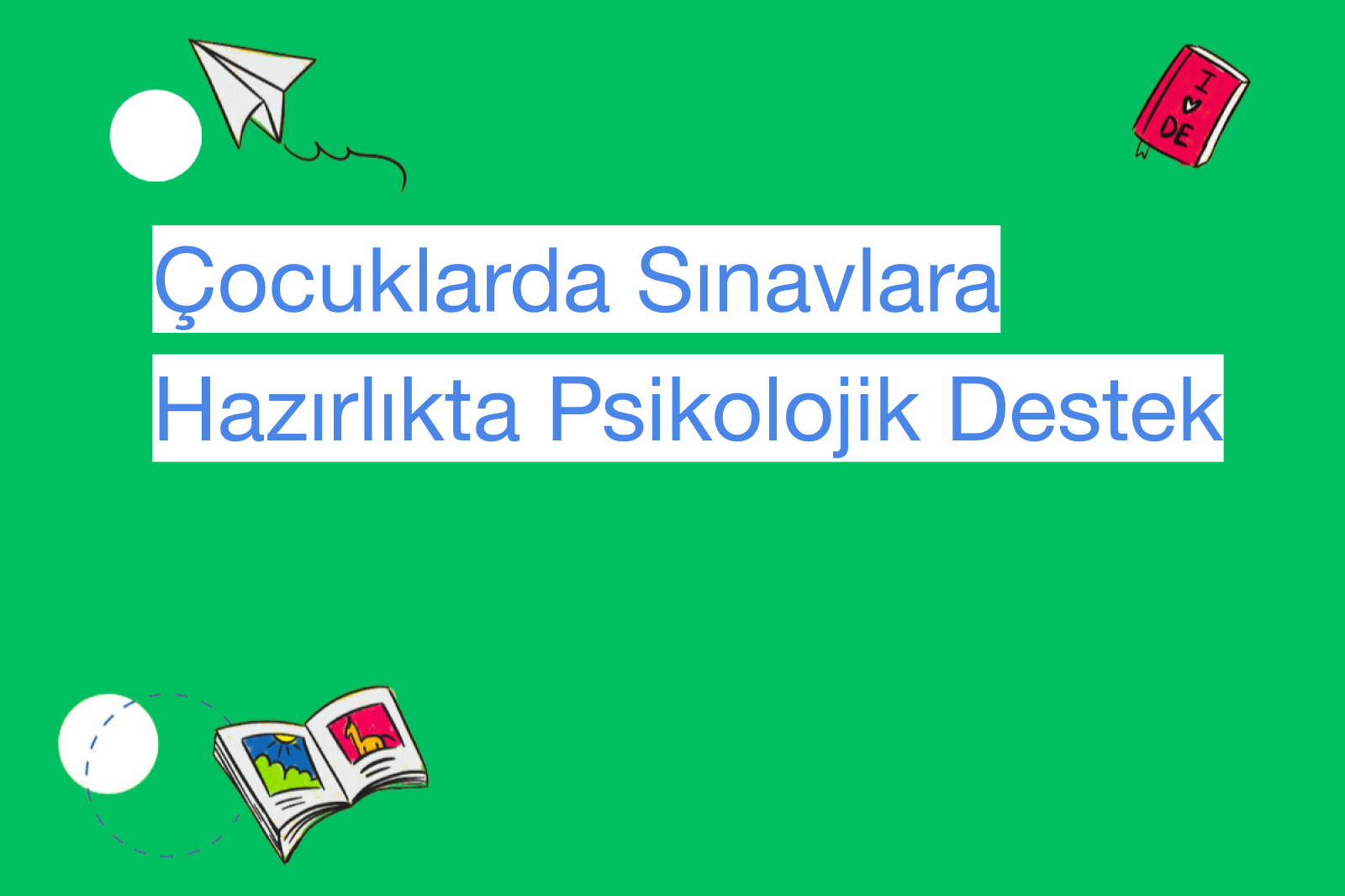Çocuklarda Sınavlara Hazırlıkta Psikolojik Destek