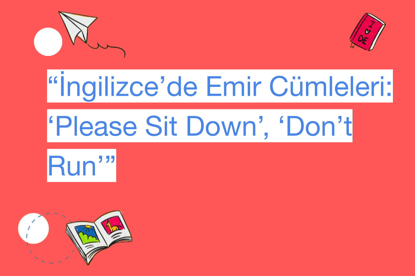 “İngilizce’de Emir Cümleleri: ‘Please Sit Down’, ‘Don’t Run’”