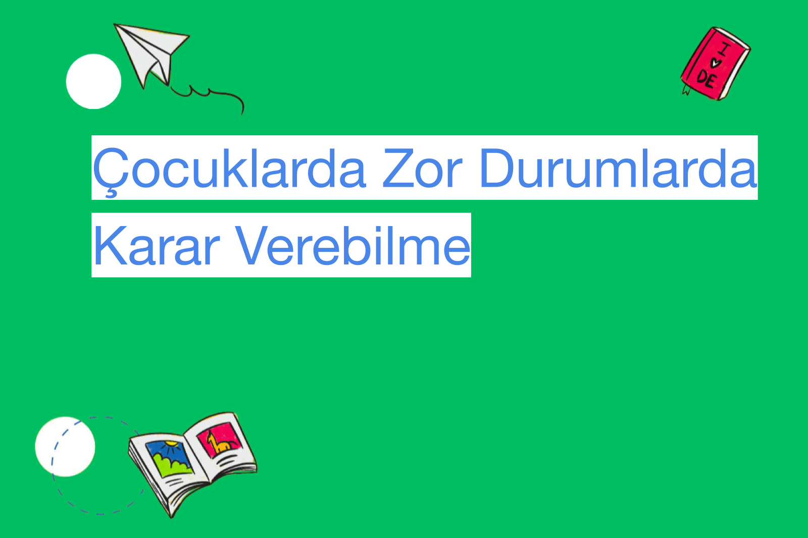 Çocuklarda Zor Durumlarda Karar Verebilme