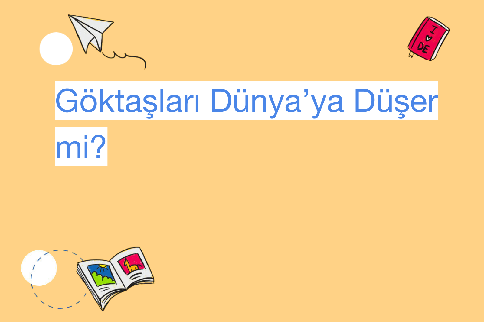 Göktaşları Dünya’ya Düşer mi?