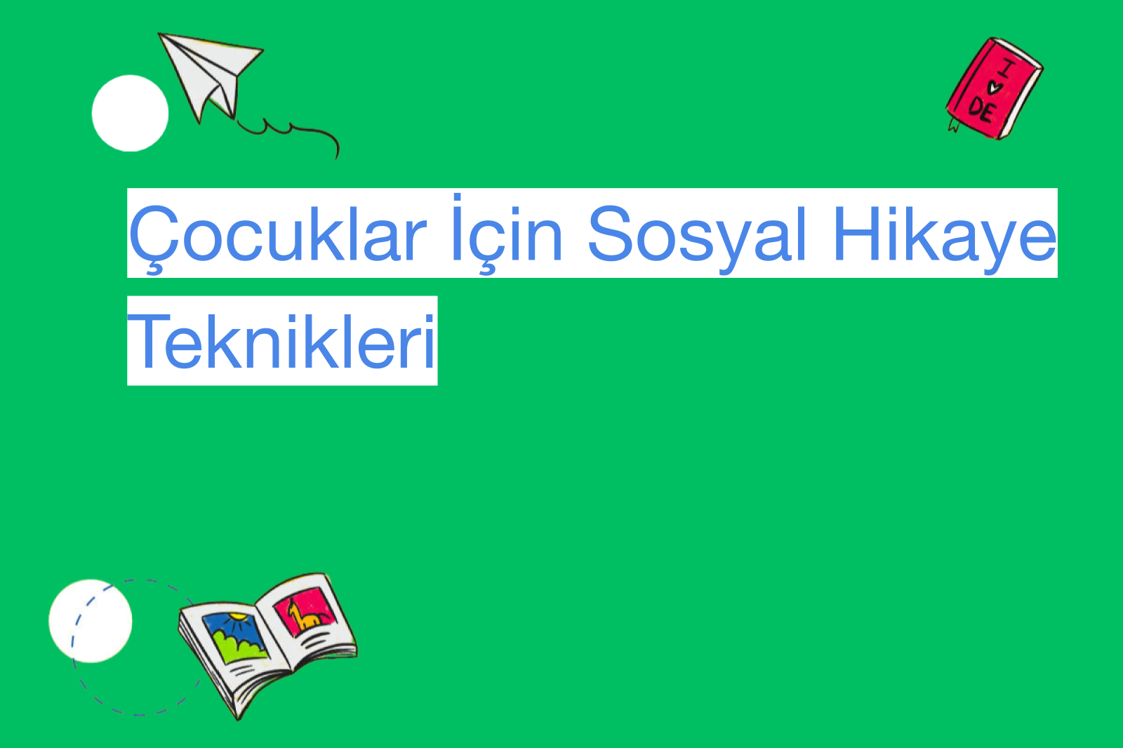 Çocuklar İçin Sosyal Hikaye Teknikleri
