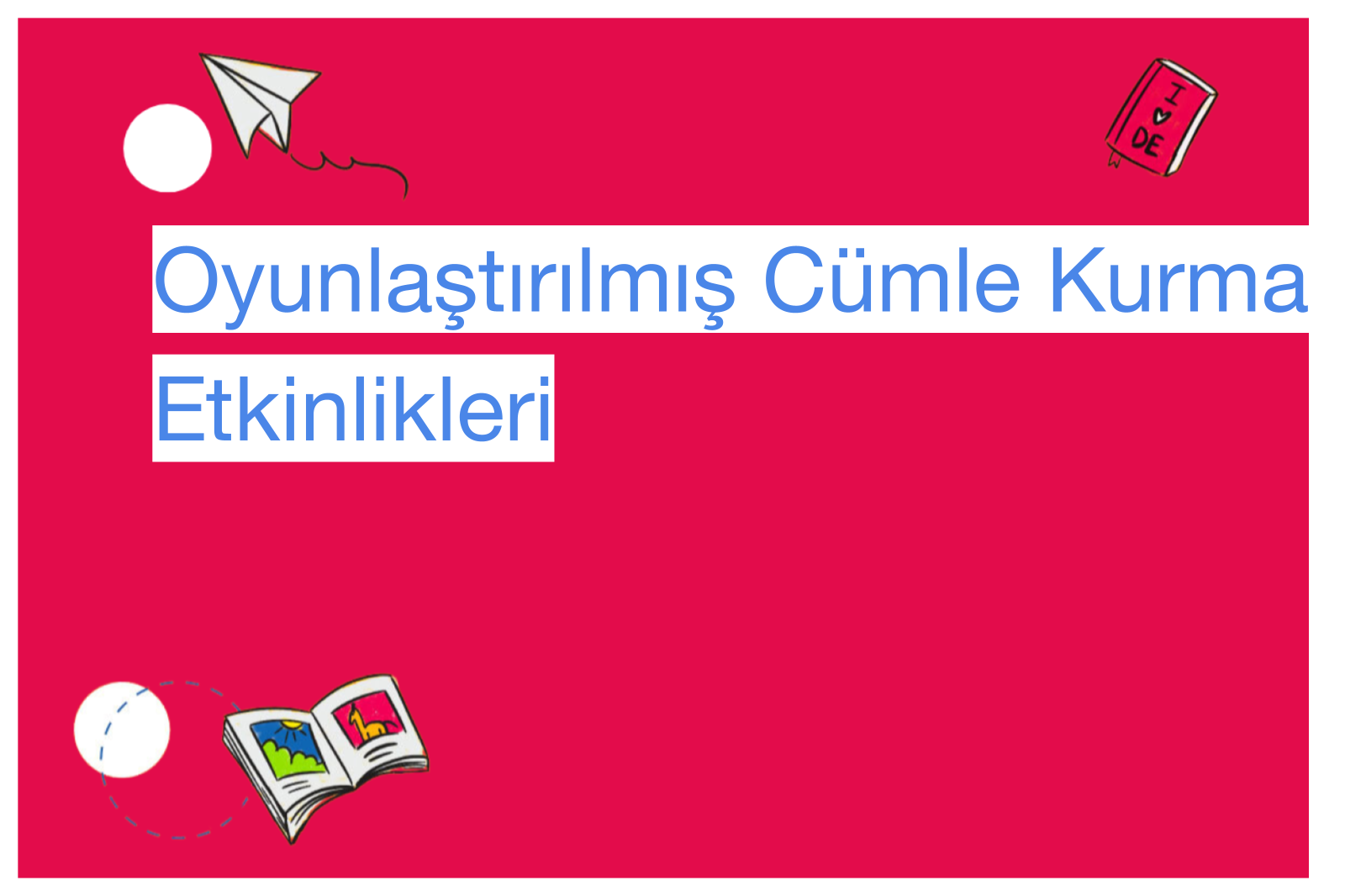Oyunlaştırılmış Cümle Kurma Etkinlikleri