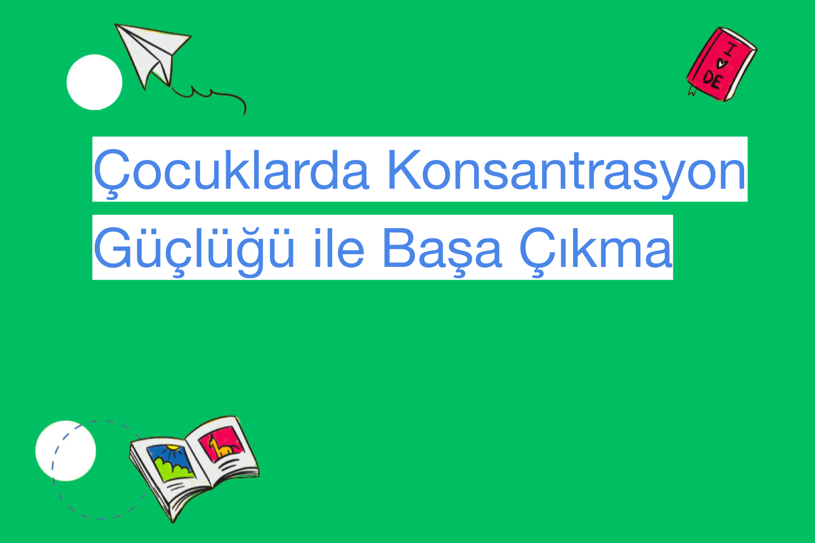 Çocuklarda Konsantrasyon Güçlüğü ile Başa Çıkma