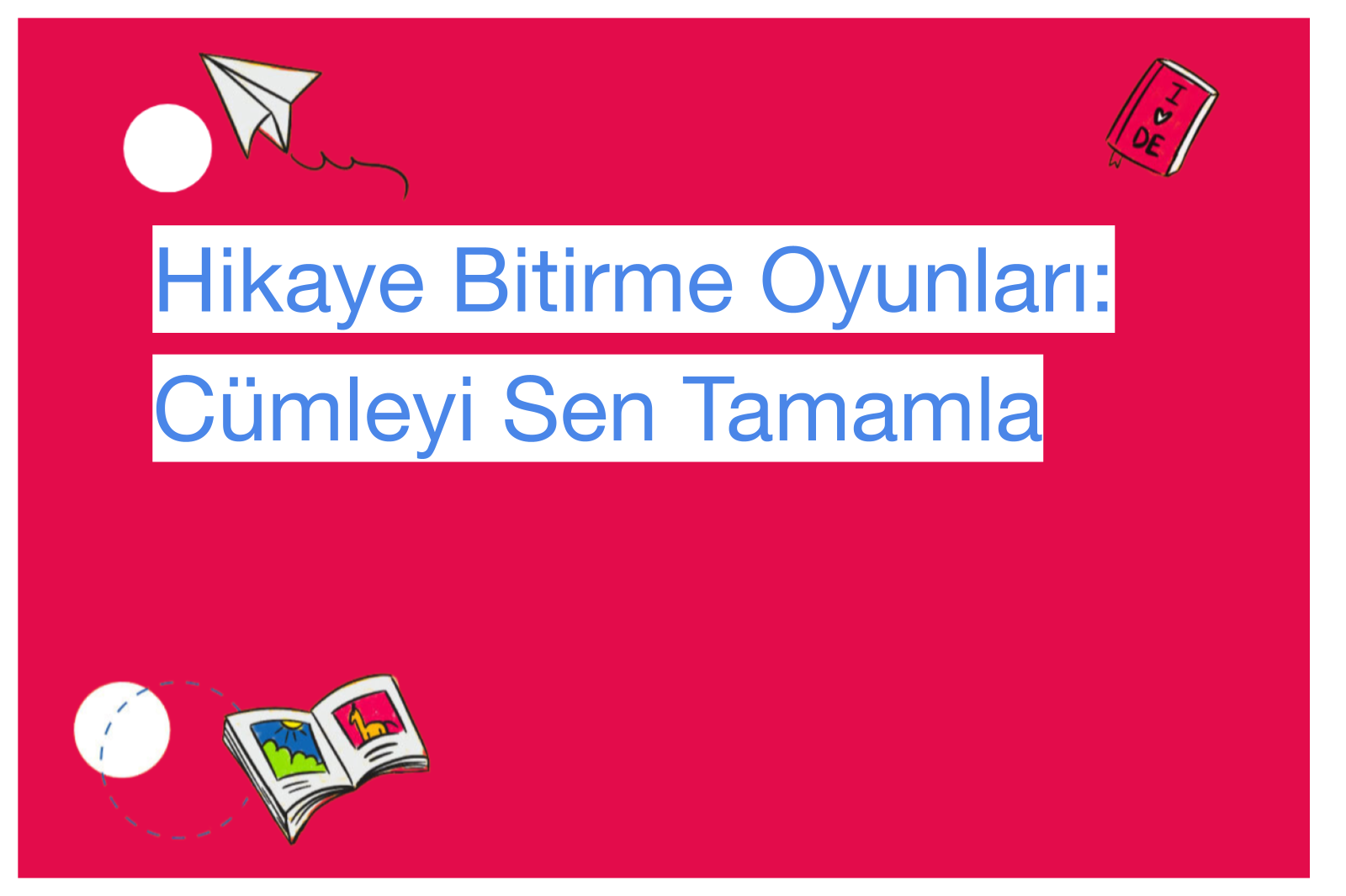 Hikaye Bitirme Oyunları: Cümleyi Sen Tamamla