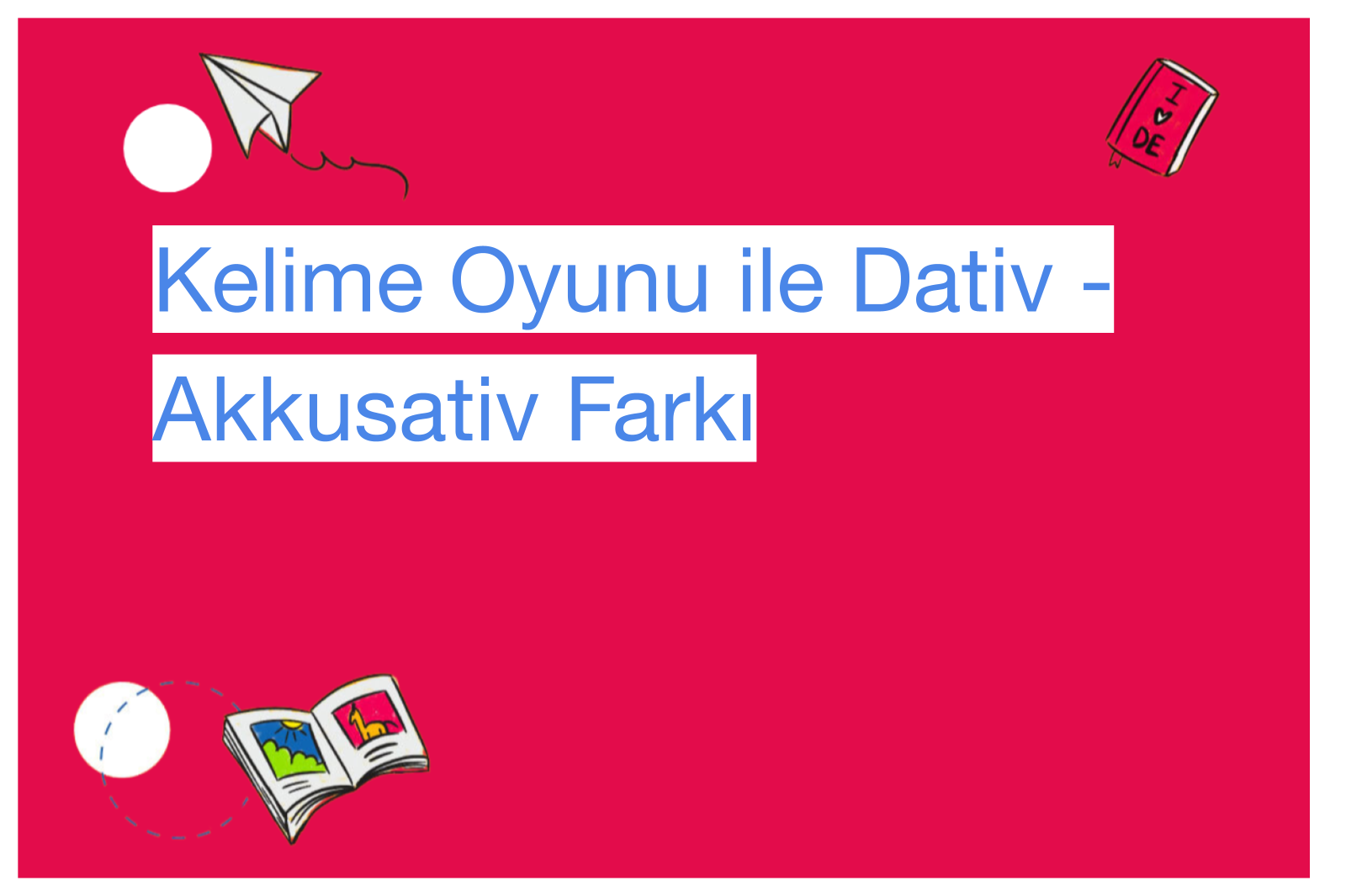 Kelime Oyunu ile Dativ - Akkusativ Farkı