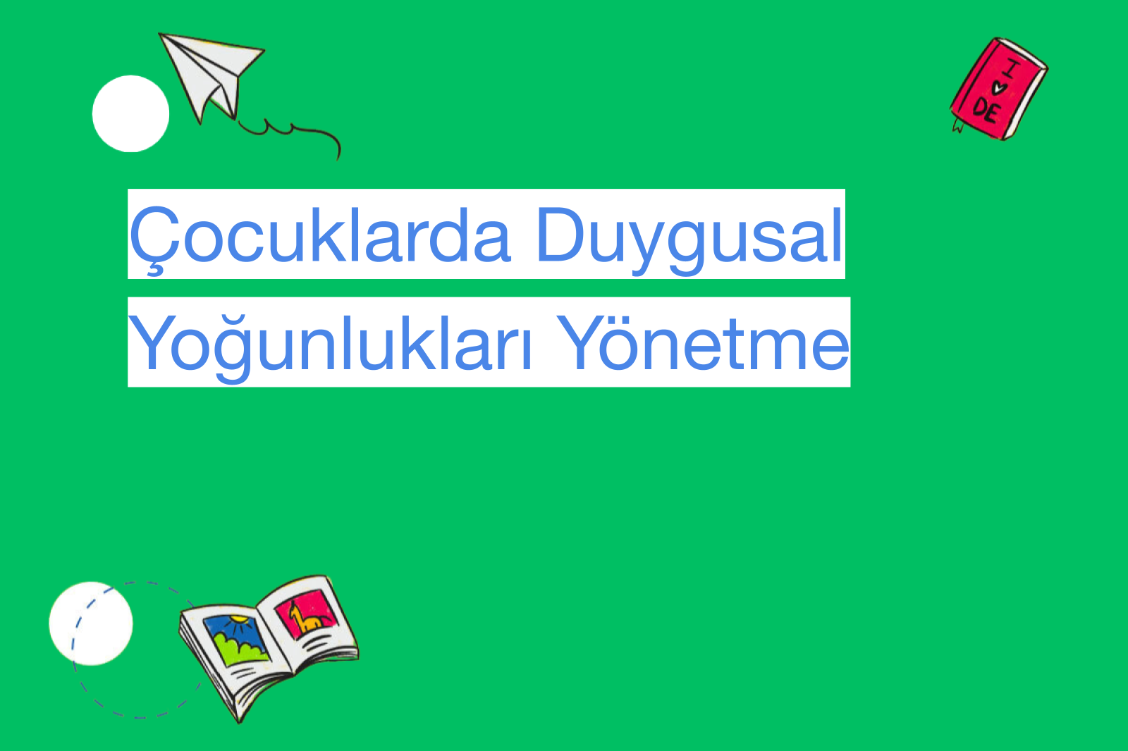 Çocuklarda Duygusal Yoğunlukları Yönetme