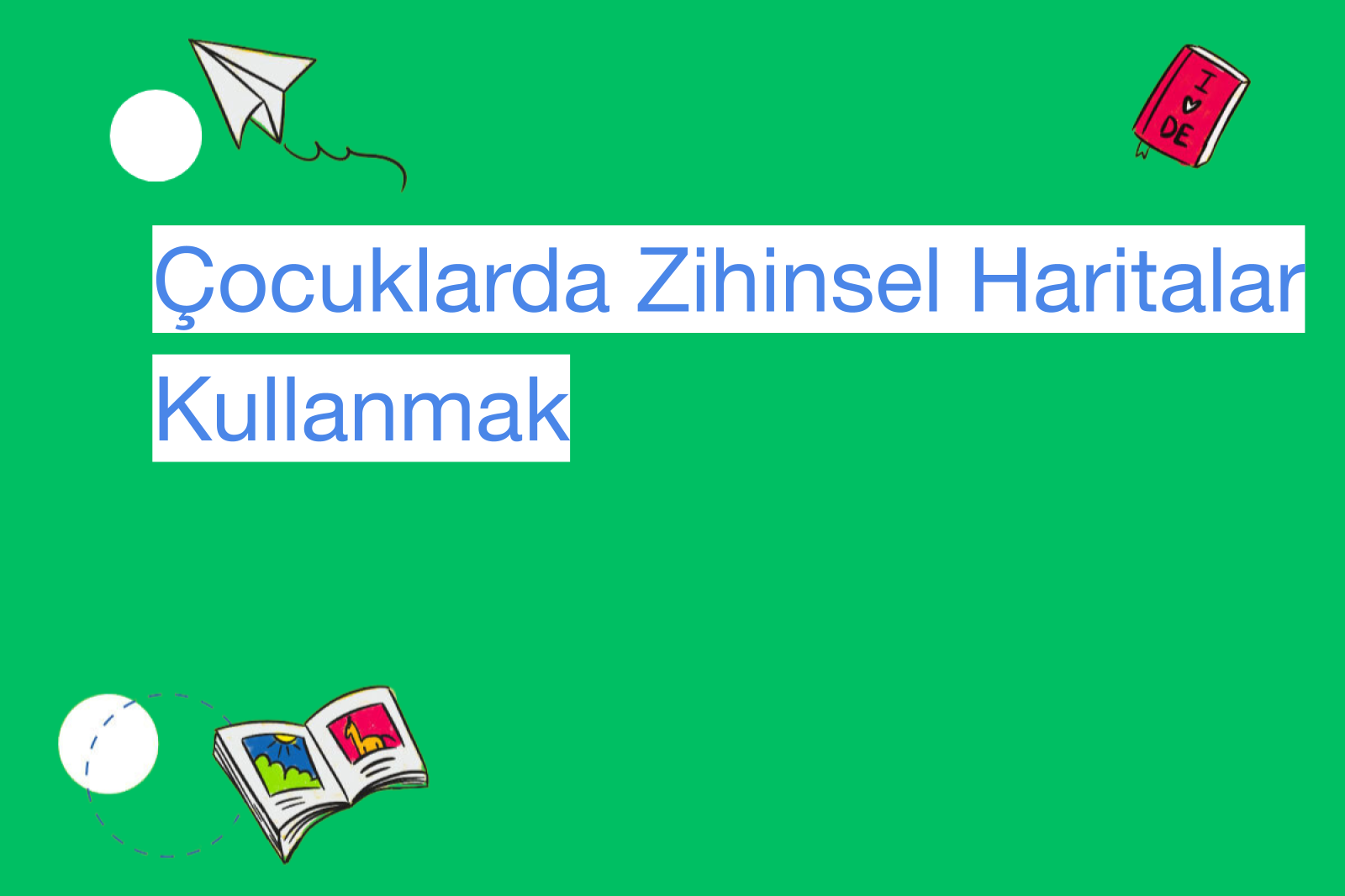 Çocuklarda Zihinsel Haritalar Kullanmak