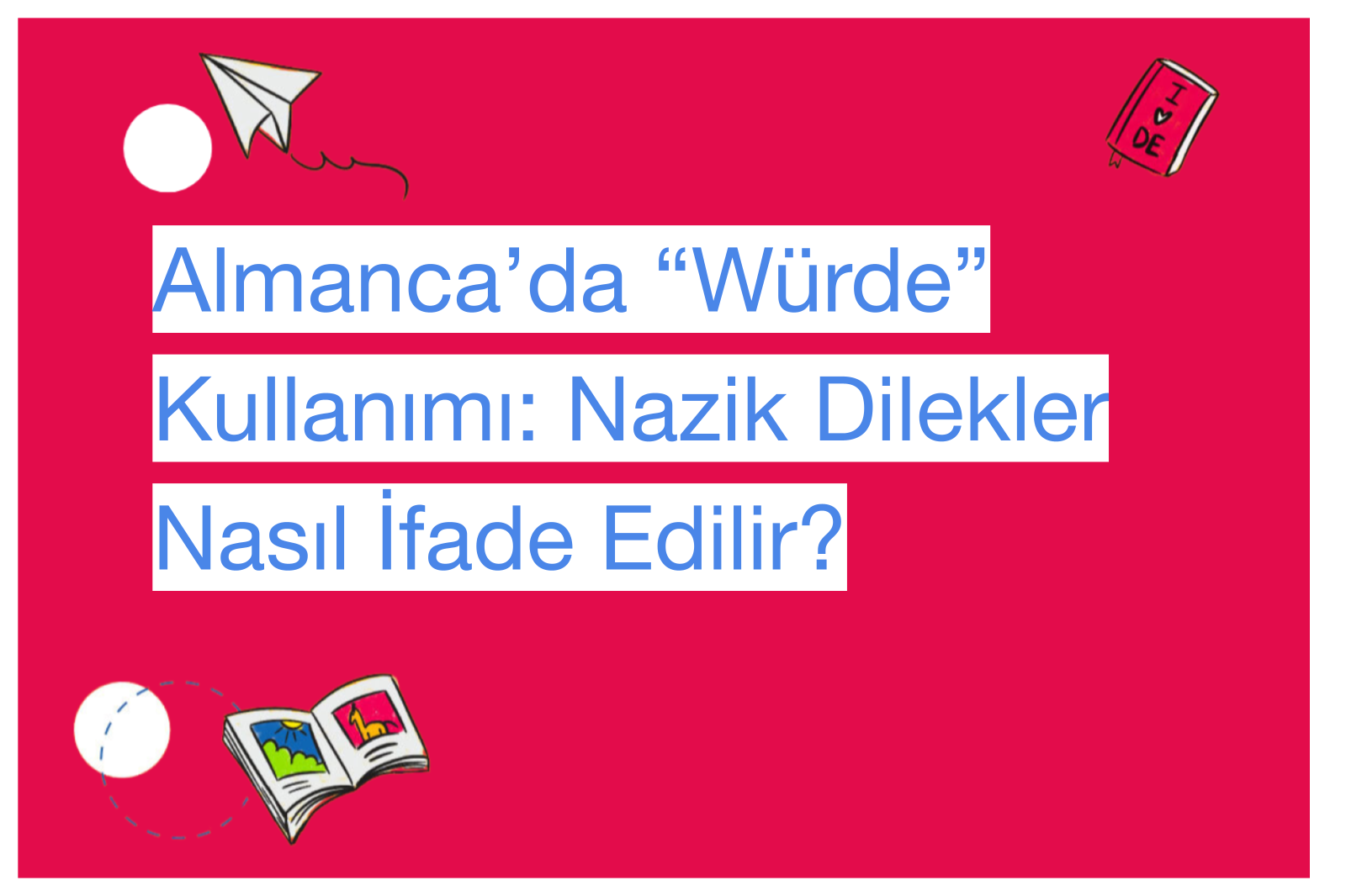 Almanca’da “Würde” Kullanımı: Nazik Dilekler Nasıl İfade Edilir?