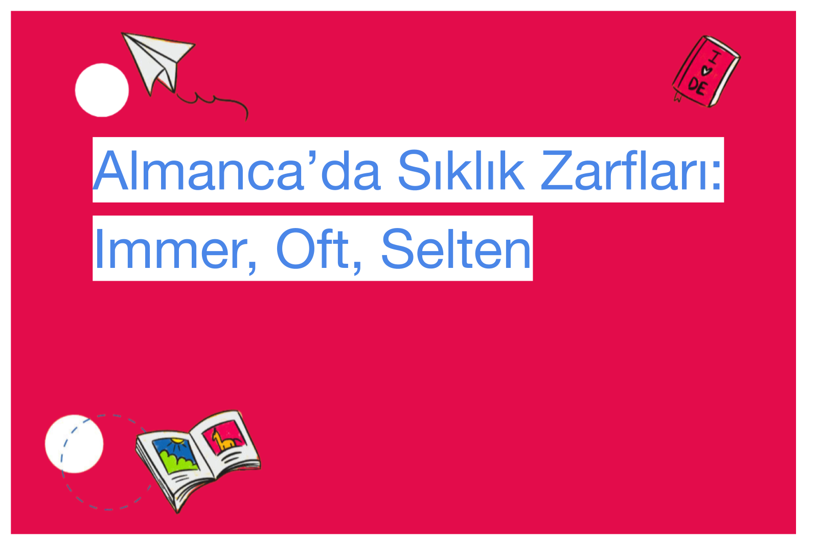 Almanca’da Sıklık Zarfları: Immer, Oft, Selten