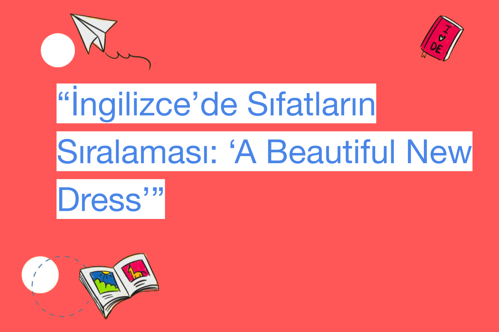 “İngilizce’de Sıfatların Sıralaması: ‘A Beautiful New Dress’”