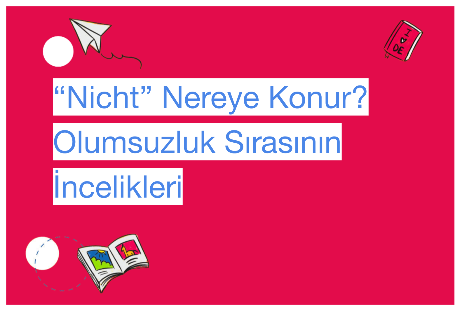 “Nicht” Nereye Konur? Olumsuzluk Sırasının İncelikleri