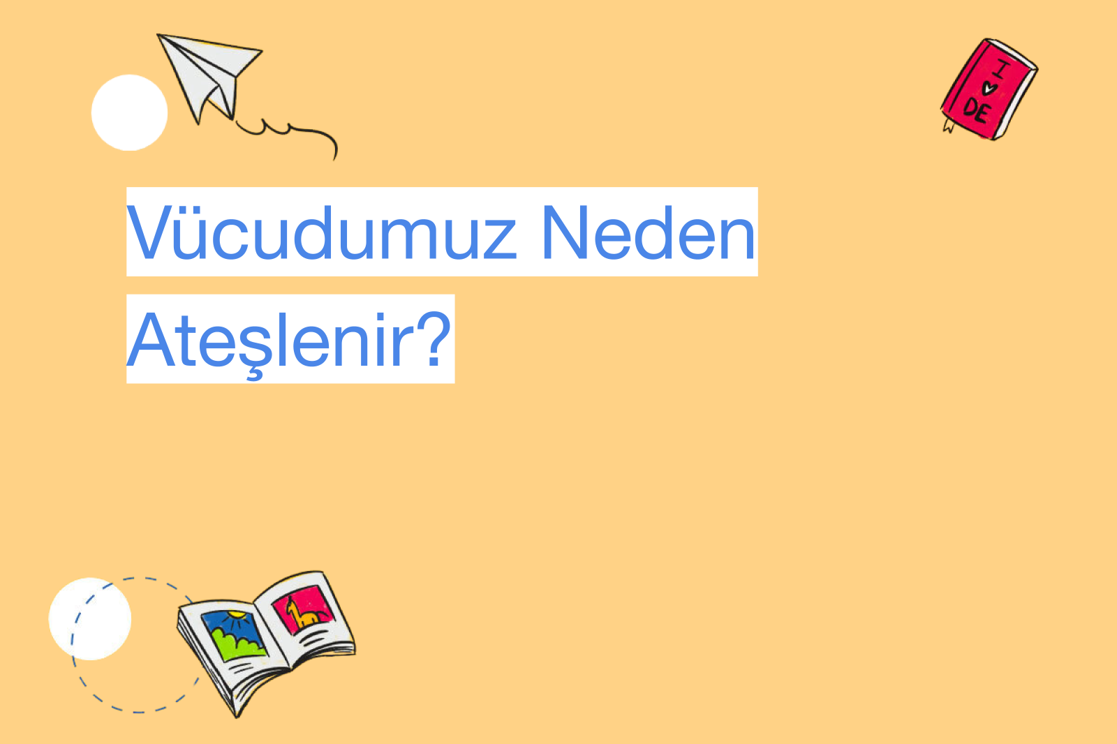 Vücudumuz Neden Ateşlenir?