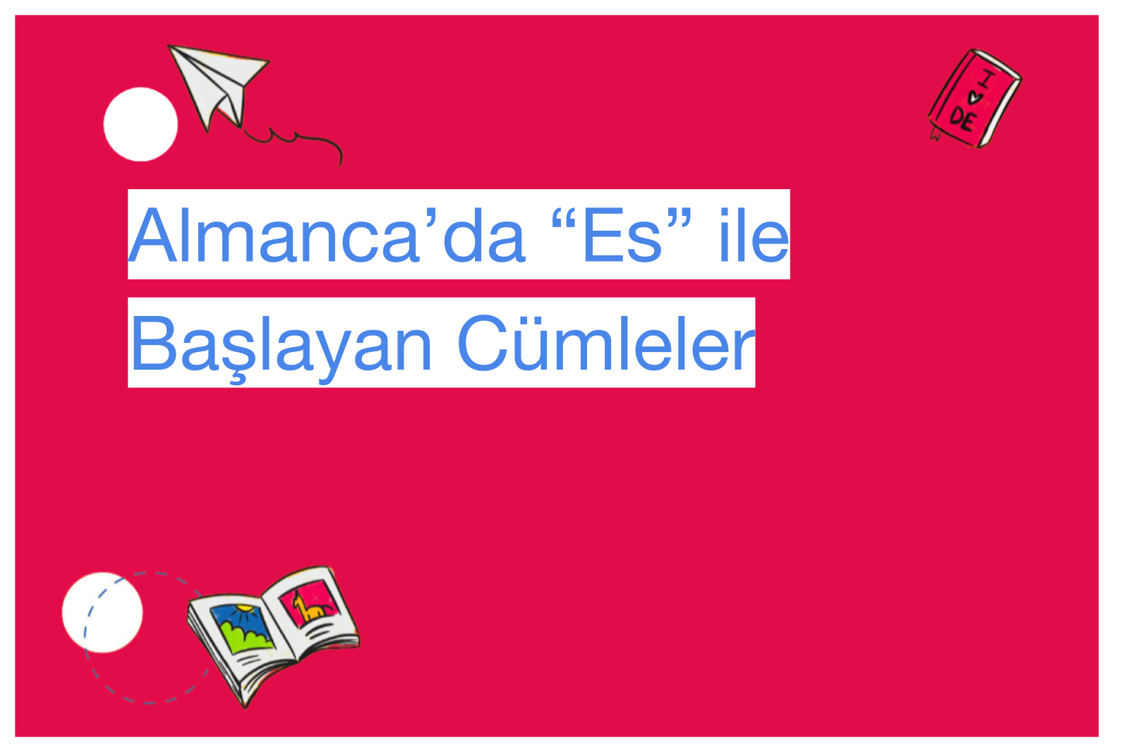 Almanca’da “Es” ile Başlayan Cümleler