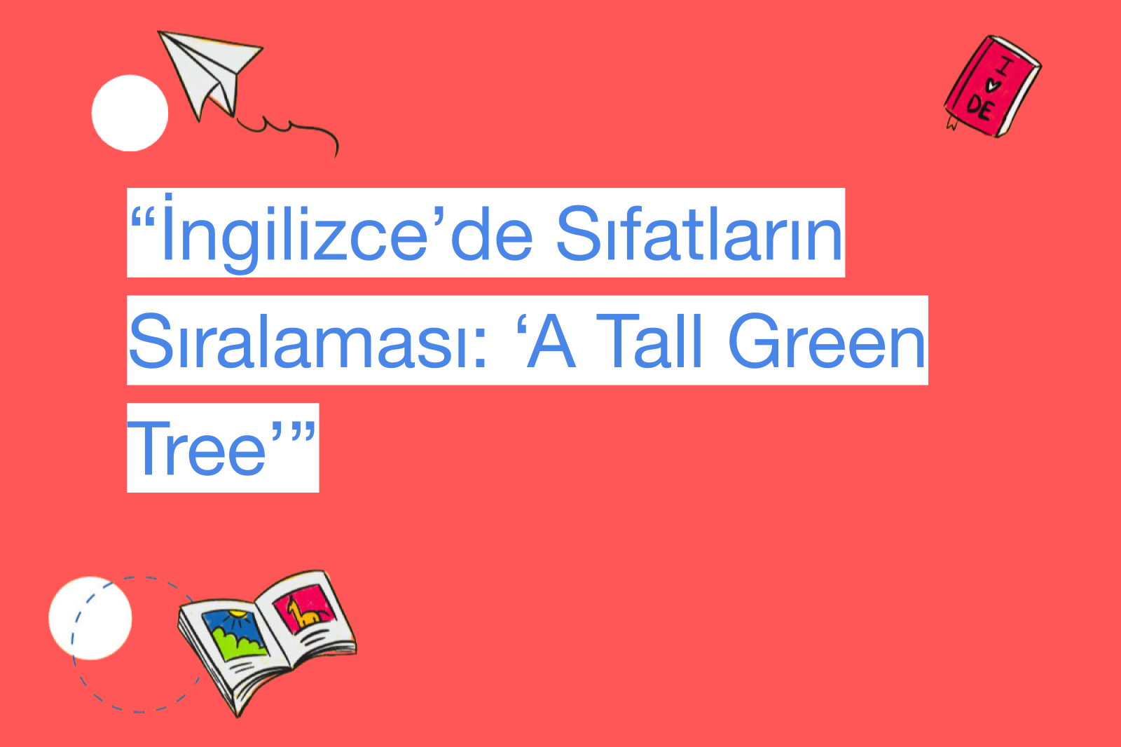 “İngilizce’de Sıfatların Sıralaması: ‘A Tall Green Tree’”
