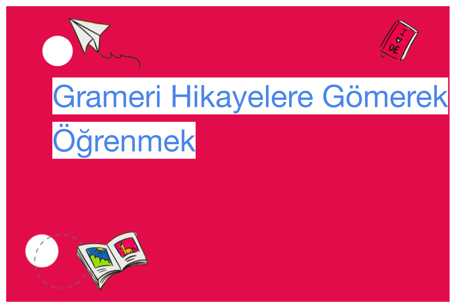 Grameri Hikayelere Gömerek Öğrenmek