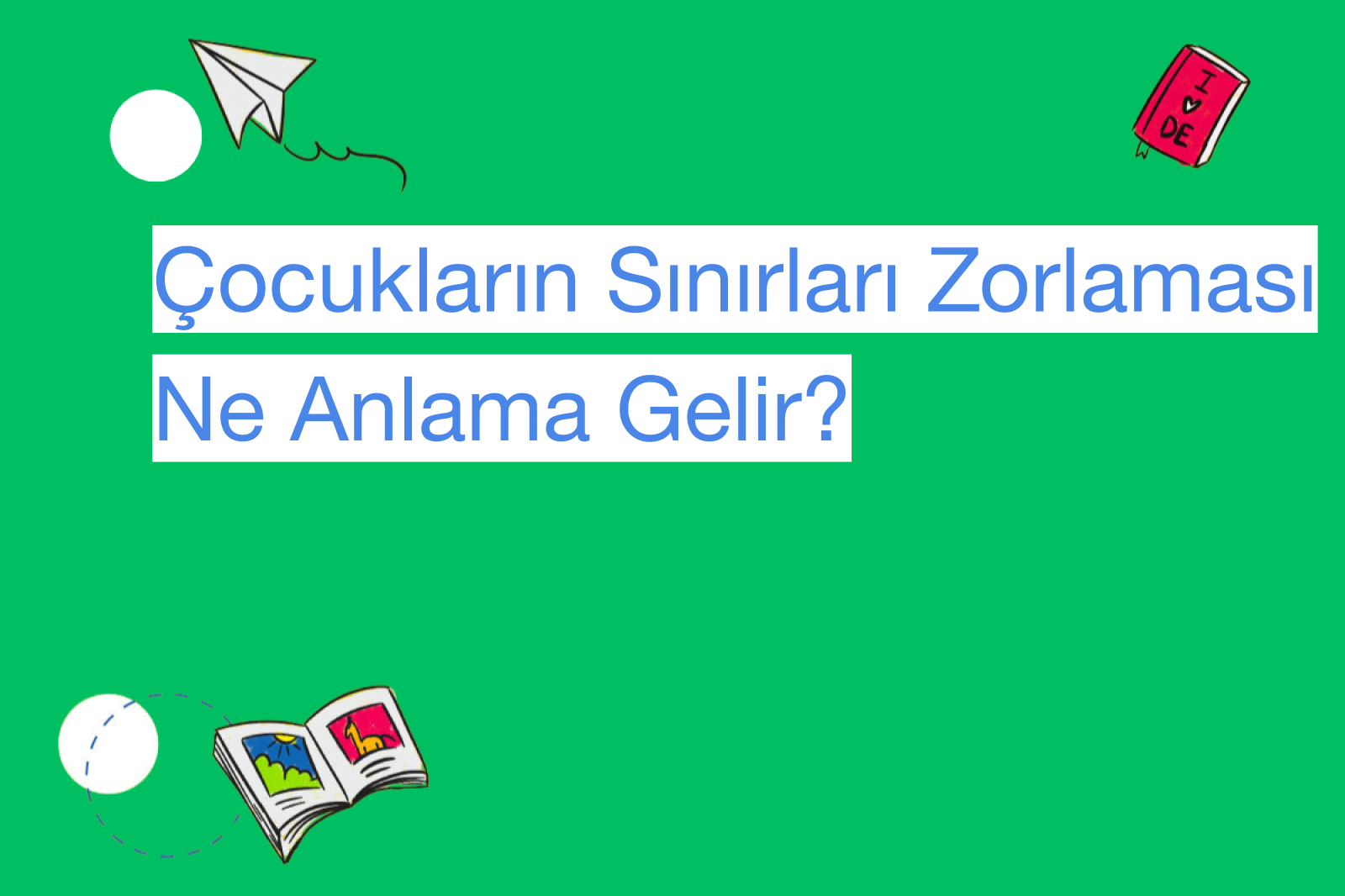 Çocukların Sınırları Zorlaması Ne Anlama Gelir?