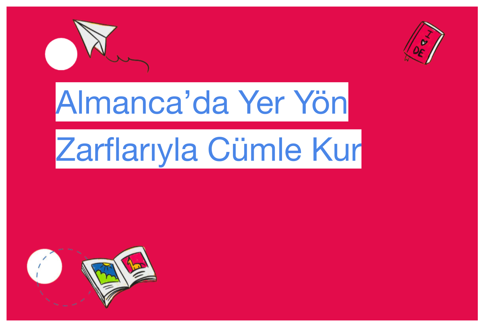 Almanca’da Yer Yön Zarflarıyla Cümle Kur