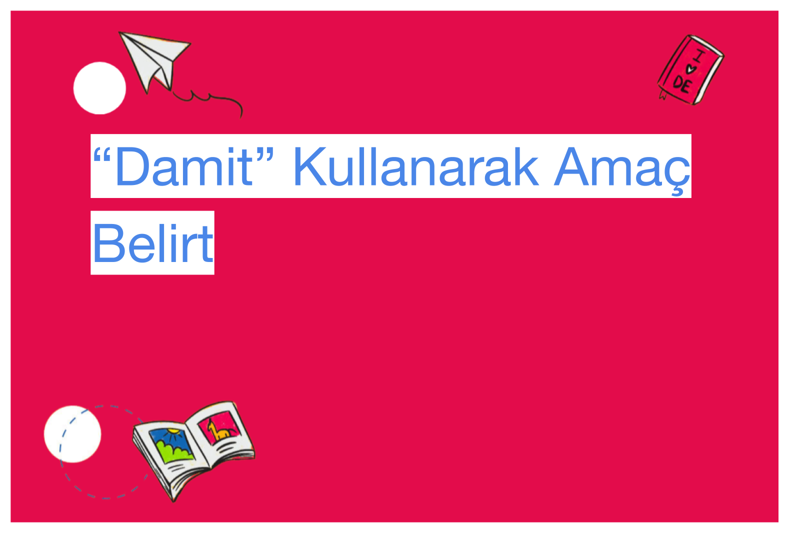 “Damit” Kullanarak Amaç Belirt