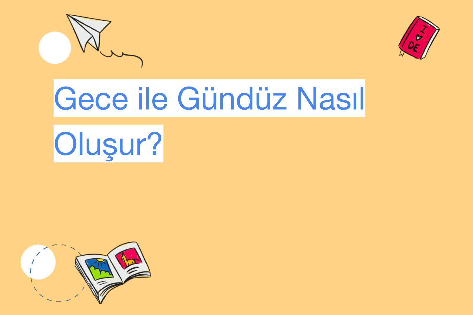 Gece ile Gündüz Nasıl Oluşur?
