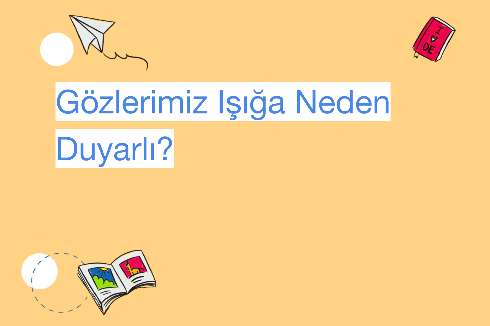 Gözlerimiz Işığa Neden Duyarlı?
