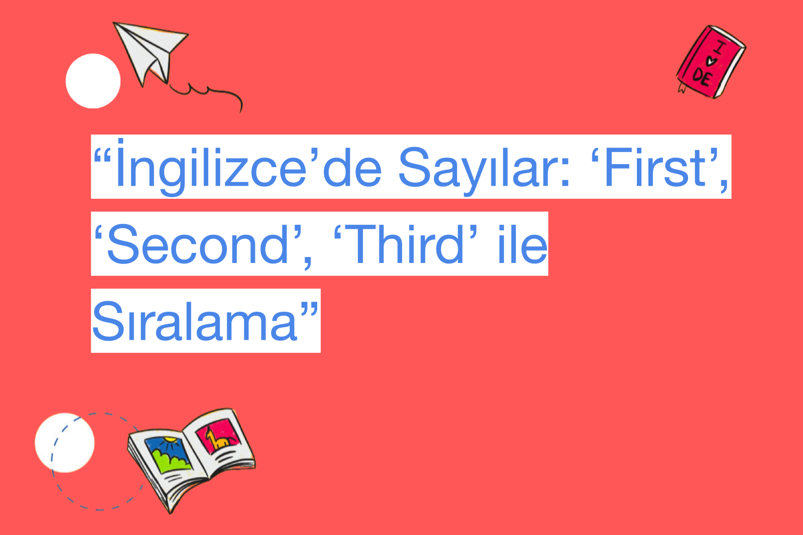 “İngilizce’de Sayılar: ‘First’, ‘Second’, ‘Third’ ile Sıralama”