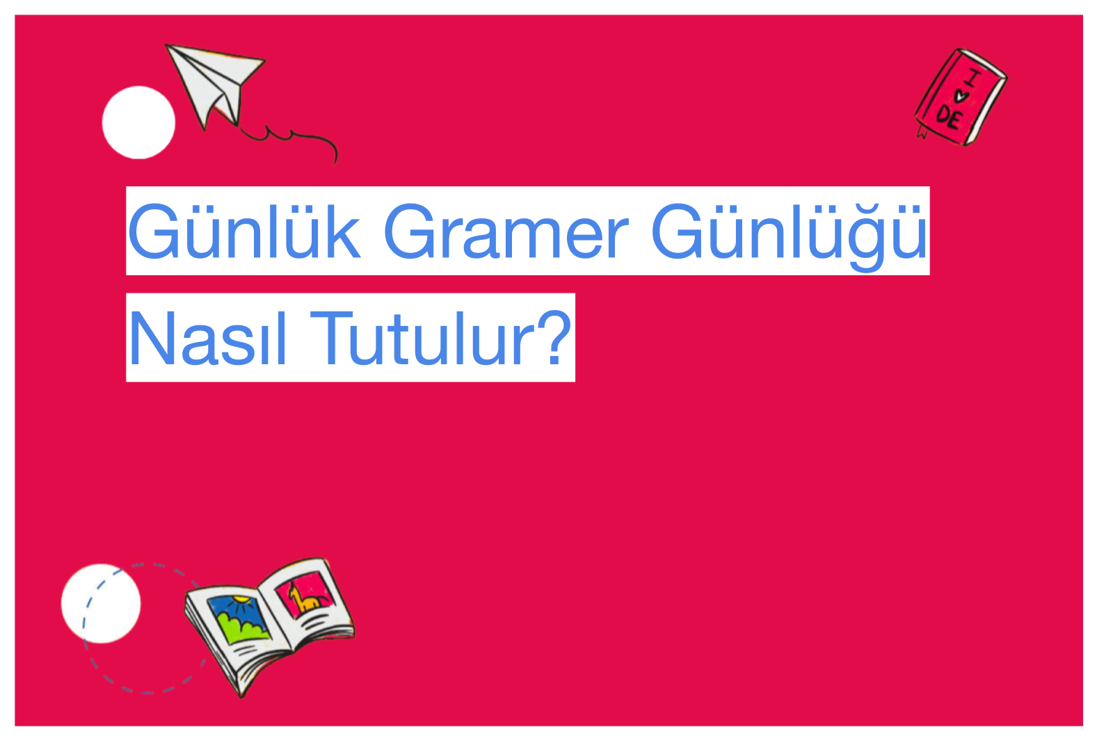 Günlük Gramer Günlüğü Nasıl Tutulur?