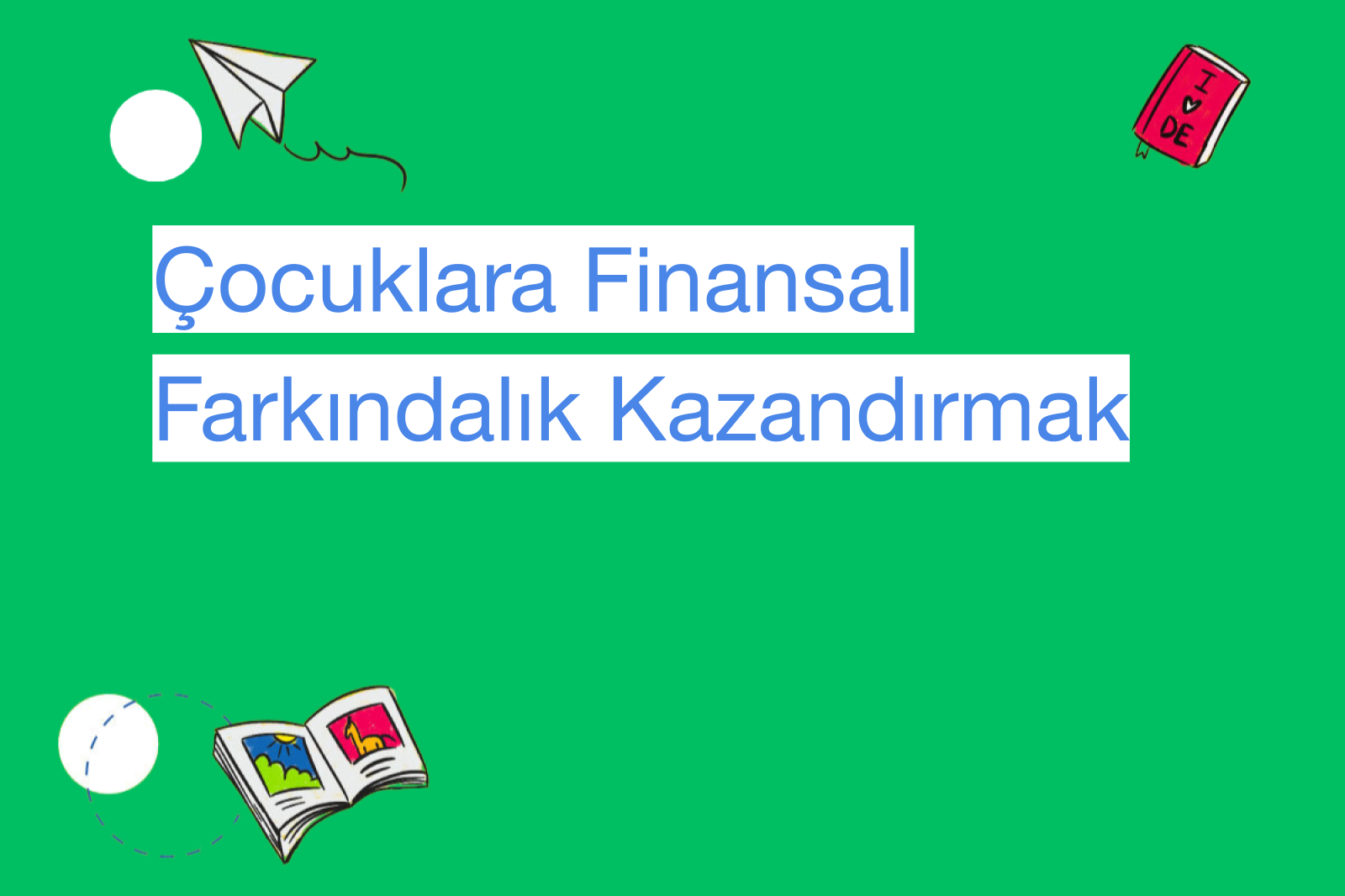 Çocuklara Finansal Farkındalık Kazandırmak