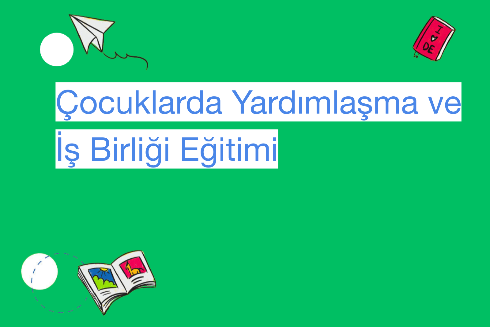 Çocuklarda Yardımlaşma ve İş Birliği Eğitimi