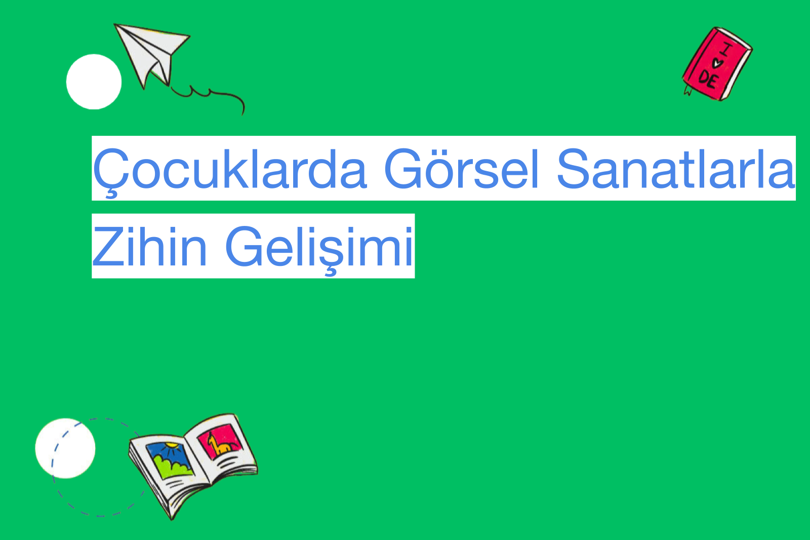 Çocuklarda Görsel Sanatlarla Zihin Gelişimi