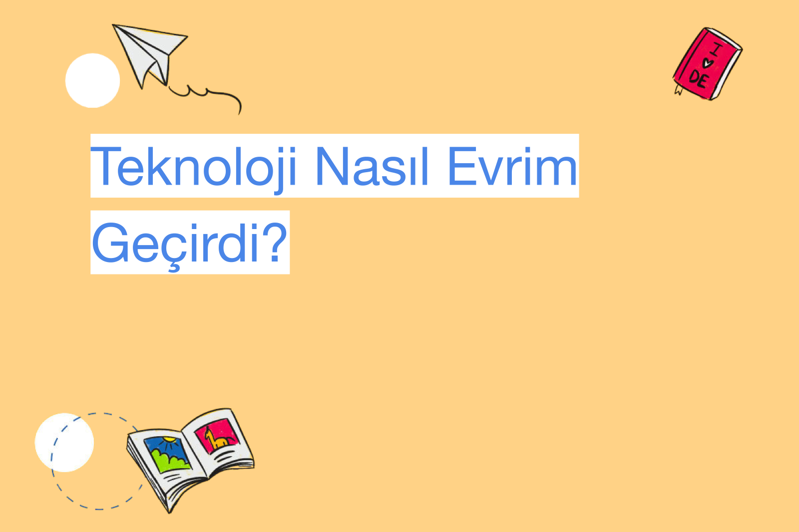 Teknoloji Nasıl Evrim Geçirdi?