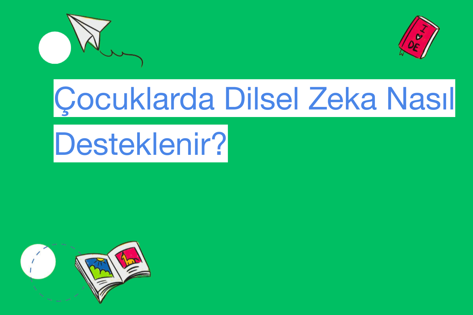 Çocuklarda Dilsel Zeka Nasıl Desteklenir?