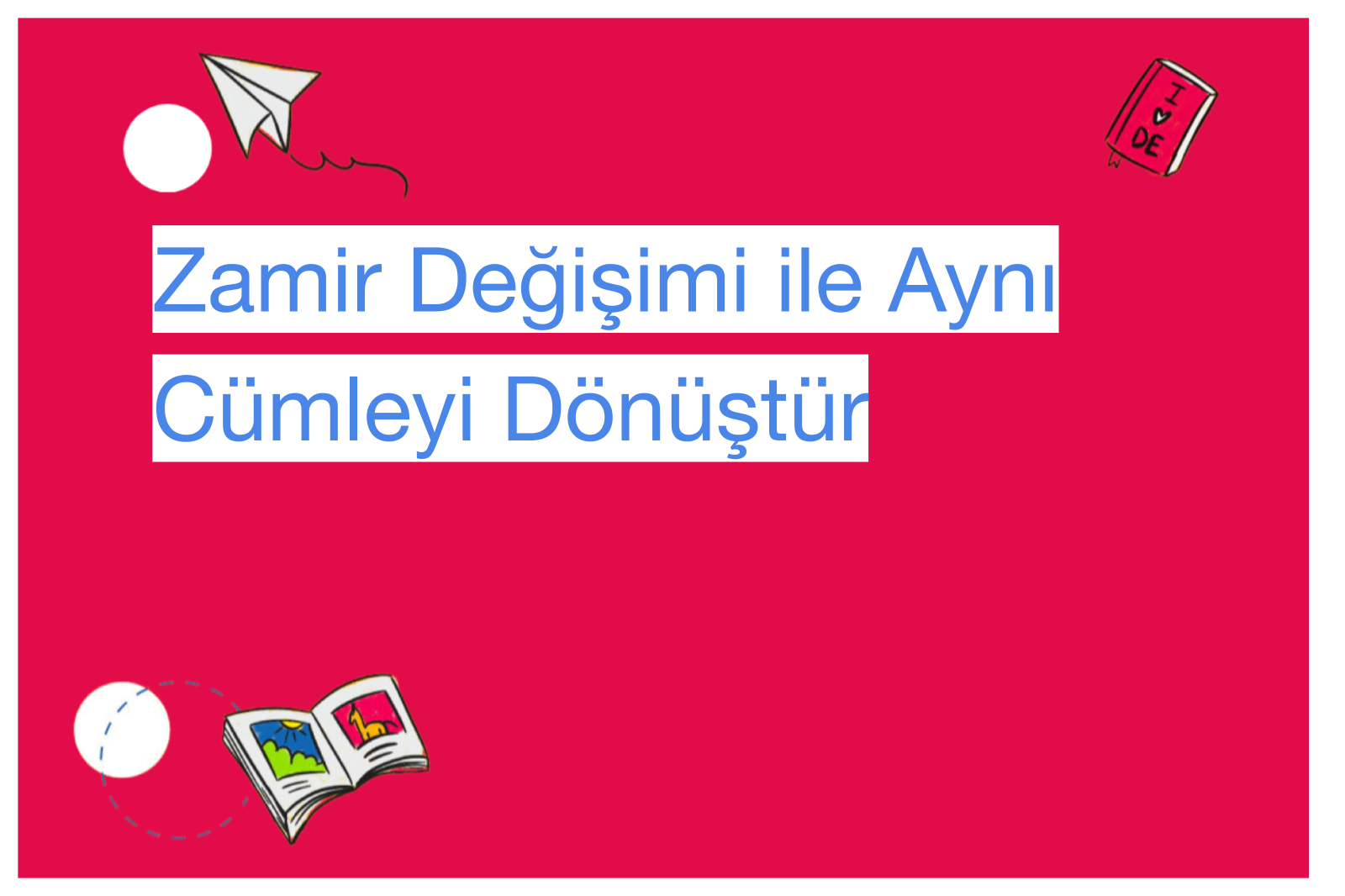 Zamir Değişimi ile Aynı Cümleyi Dönüştür